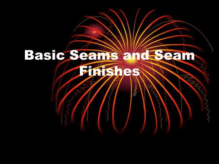 Basic Seams and Seam Finishes