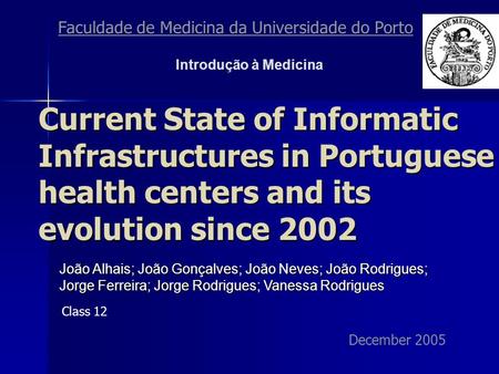 Current State of Informatic Infrastructures in Portuguese health centers and its evolution since 2002 Faculdade de Medicina da Universidade do Porto Introdução.