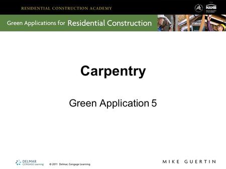 Carpentry Green Application 5. Key Lessons from Carpentry In Carpentry, we learned about: Tool and equipment use, safety, and maintenance Primary materials,