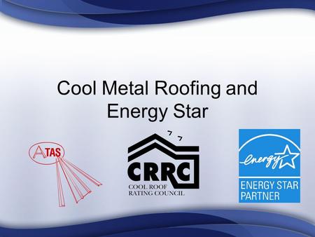 Cool Metal Roofing and Energy Star. Why Is Cool Metal Roofing Important?