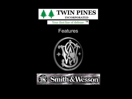Your first line of defense TM TWIN PINES INCORPORATED Features.