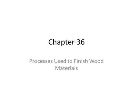 Processes Used to Finish Wood Materials