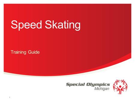 Michigan Speed Skating Training Guide 1. Events Offered 100 Meter 300 Meter 500 Meter 800 Meter 2.