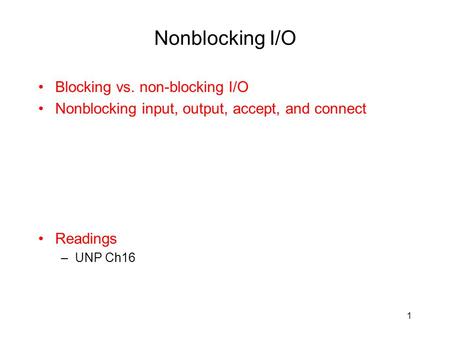 Nonblocking I/O Blocking vs. non-blocking I/O