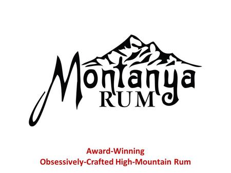 Award-Winning Obsessively-Crafted High-Mountain Rum.