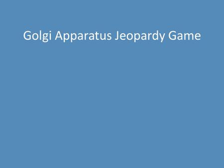 Golgi Apparatus Jeopardy Game