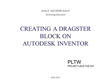 CREATING A DRAGSTER BLOCK ON AUTODESK INVENTOR