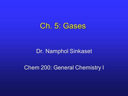 Dr. Namphol Sinkaset Chem 200: General Chemistry I