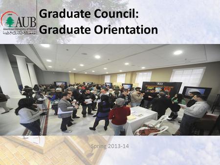 Graduate Council: Graduate Orientation Spring 2013-14.