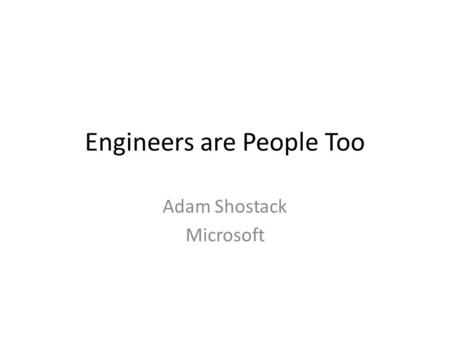 Engineers are People Too Adam Shostack Microsoft.