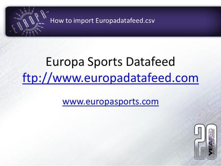 Europa Sports Datafeed ftp://www.europadatafeed.com