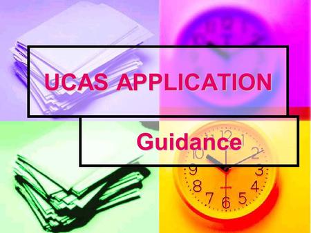 UCAS APPLICATION Guidance. REGISTRATION www.ucas.ac.uk www.ucas.ac.uk www.ucas.ac.uk Register for 2007 Register for 2007 Register through a school/college.