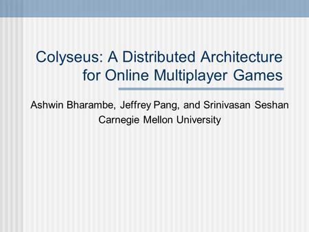 Colyseus: A Distributed Architecture for Online Multiplayer Games