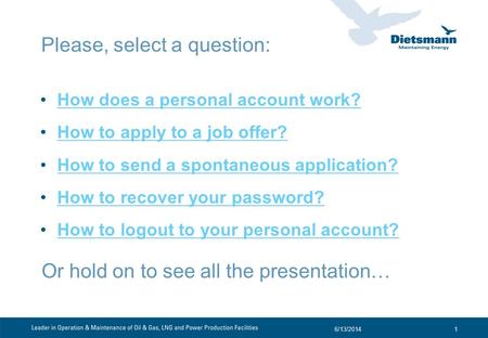 Please, select a question: How does a personal account work? How to apply to a job offer? How to send a spontaneous application? How to recover your password?