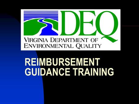 REIMBURSEMENT GUIDANCE TRAINING. Ground Rules Training addresses changes and areas needing clarifications Assumes knowledge of existing program Allow.