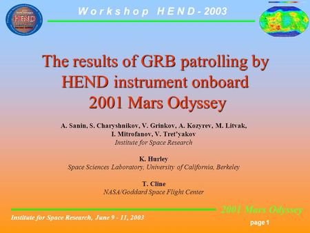 2001 Mars Odyssey page 1 W o r k s h o p H E N D - 2003 Institute for Space Research, June 9 - 11, 2003 The results of GRB patrolling by HEND instrument.