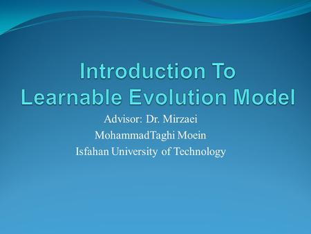 Advisor: Dr. Mirzaei MohammadTaghi Moein Isfahan University of Technology.