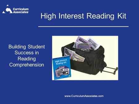 Www.CurriculumAssociates.com High Interest Reading Kit Building Student Success in Reading Comprehension.