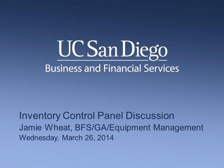 Inventory Control Panel Discussion Jamie Wheat, BFS/GA/Equipment Management Wednesday, March 26, 2014.
