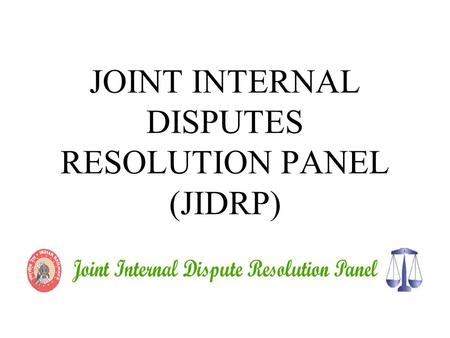 JOINT INTERNAL DISPUTES RESOLUTION PANEL (JIDRP).