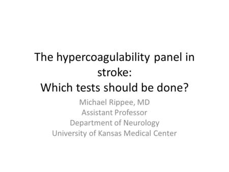 The hypercoagulability panel in stroke: Which tests should be done?