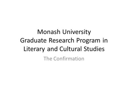Monash University Graduate Research Program in Literary and Cultural Studies The Confirmation.