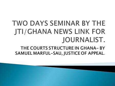 TWO DAYS SEMINAR BY THE JTI/GHANA NEWS LINK FOR JOURNALIST.