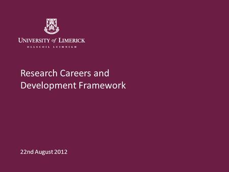 Research Careers and Development Framework 22nd August 2012.