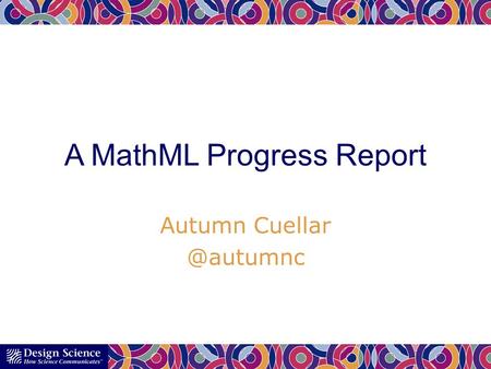 Autumn A MathML Progress Report.