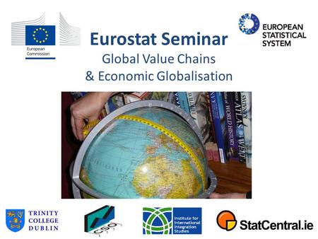 Eurostat Seminar Global Value Chains & Economic Globalisation.