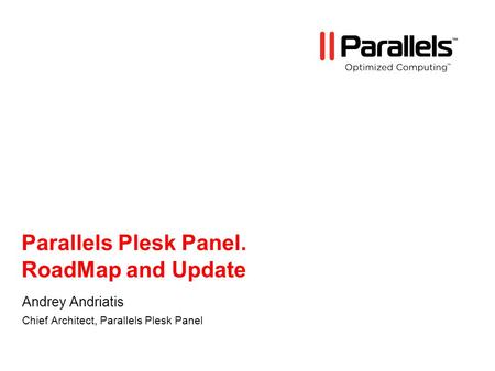 Parallels Plesk Panel. RoadMap and Update