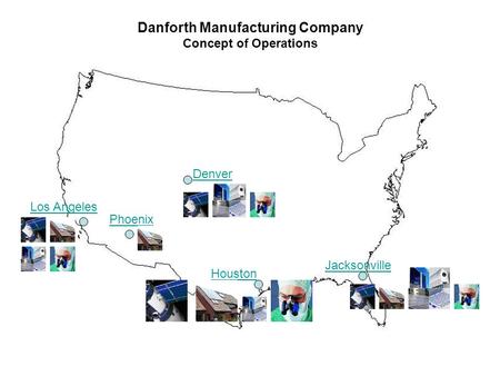 Danforth Manufacturing Company Concept of Operations