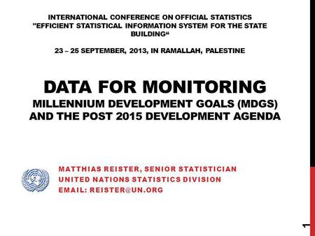 International Conference on Official Statistics Efficient Statistical Information System for the State Building“ 23 – 25 September, 2013, in Ramallah,
