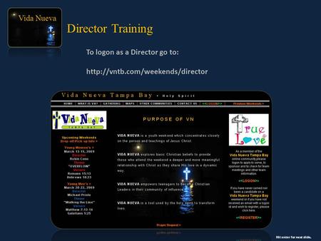 Vida Nueva To logon as a Director go to:  Director Training Hit enter for next slide.
