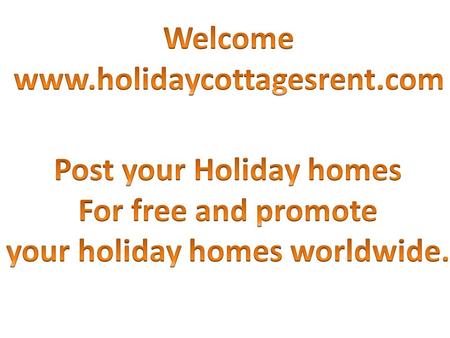 Home page www.holidaycottagesrent.com Property Owners Register Free with www.holidaycottagesrent.com.