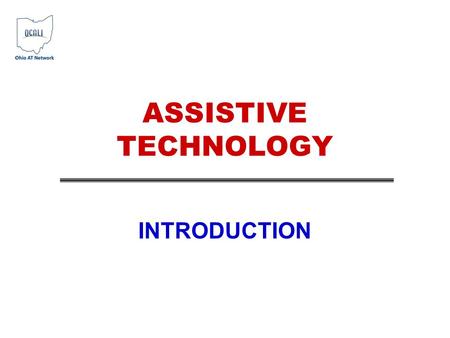 ASSISTIVE TECHNOLOGY INTRODUCTION. Basic Premise: All students can participate! All students can learn! All students can achieve! ALL students…including.