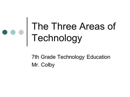 The Three Areas of Technology