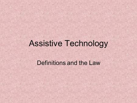 Assistive Technology Definitions and the Law. Assistive Technology Devices Services Consideration.