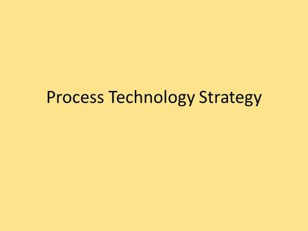Process Technology Strategy