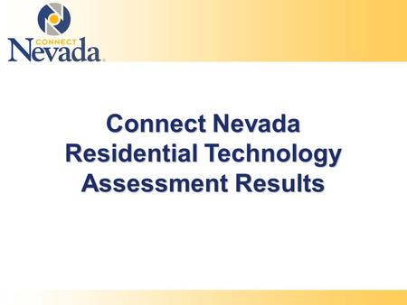 Connect Nevada Residential Technology Assessment Results.