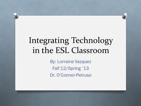 Integrating Technology in the ESL Classroom