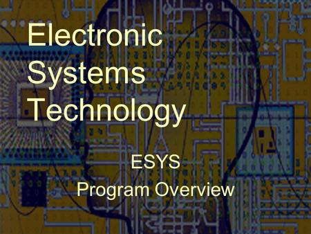 Electronic Systems Technology ESYS Program Overview.