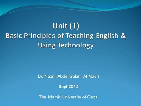 Dr. Nazmi Abdel-Salam Al-Masri Sept 2012 The Islamic University of Gaza.