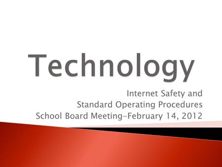 Internet Safety and Standard Operating Procedures School Board Meeting-February 14, 2012.
