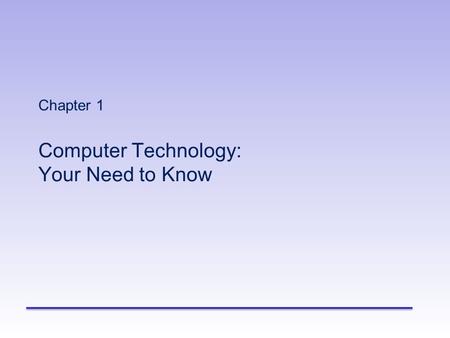 Chapter 1 Computer Technology: Your Need to Know