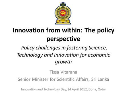 Innovation from within: The policy perspective Policy challenges in fostering Science, Technology and Innovation for economic growth Innovation and Technology.
