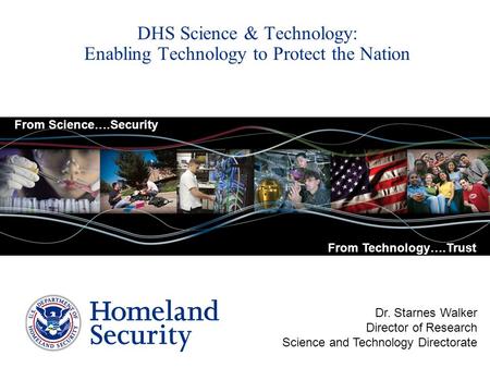 DHS Science & Technology: Enabling Technology to Protect the Nation