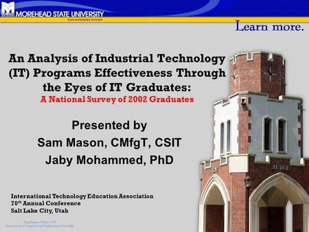 An Analysis of Industrial Technology (IT) Programs Effectiveness Through the Eyes of IT Graduates: A National Survey of 2002 Graduates Presented by Sam.