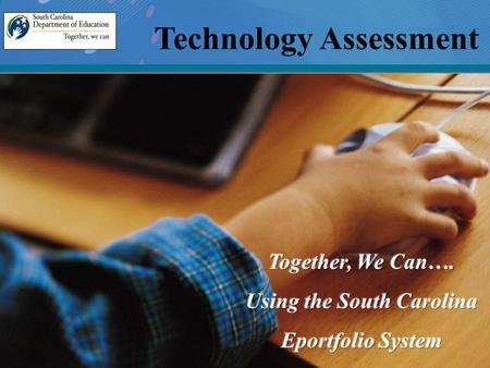 . Technology Assessment. Who is requiring this technology assessment? A technology skills assessment is being required by the United States Department.