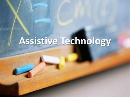 Assistive Technology. Assistive technology is a broad term that refers to accommodations for both physical disabilities and cognitive differences.
